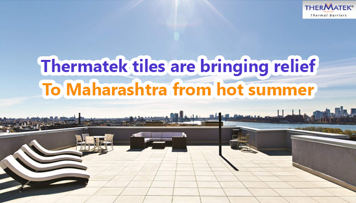 You are currently viewing Thermatek cool roof tiles are bringing relief to Maharashtra from hot summer
