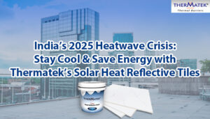 Read more about the article India’s 2025 Heatwave Crisis: Stay Cool & Save Energy with Thermatek’s Solar Heat Reflective Tiles