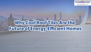 Read more about the article Why Cool Roof Tiles Are the Future of Energy-Efficient Homes